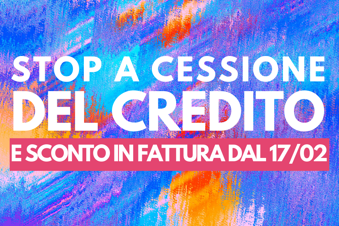 Dal 17 Febbraio Stop Del Governo A Cessione Del Credito E Sconto In Fattura