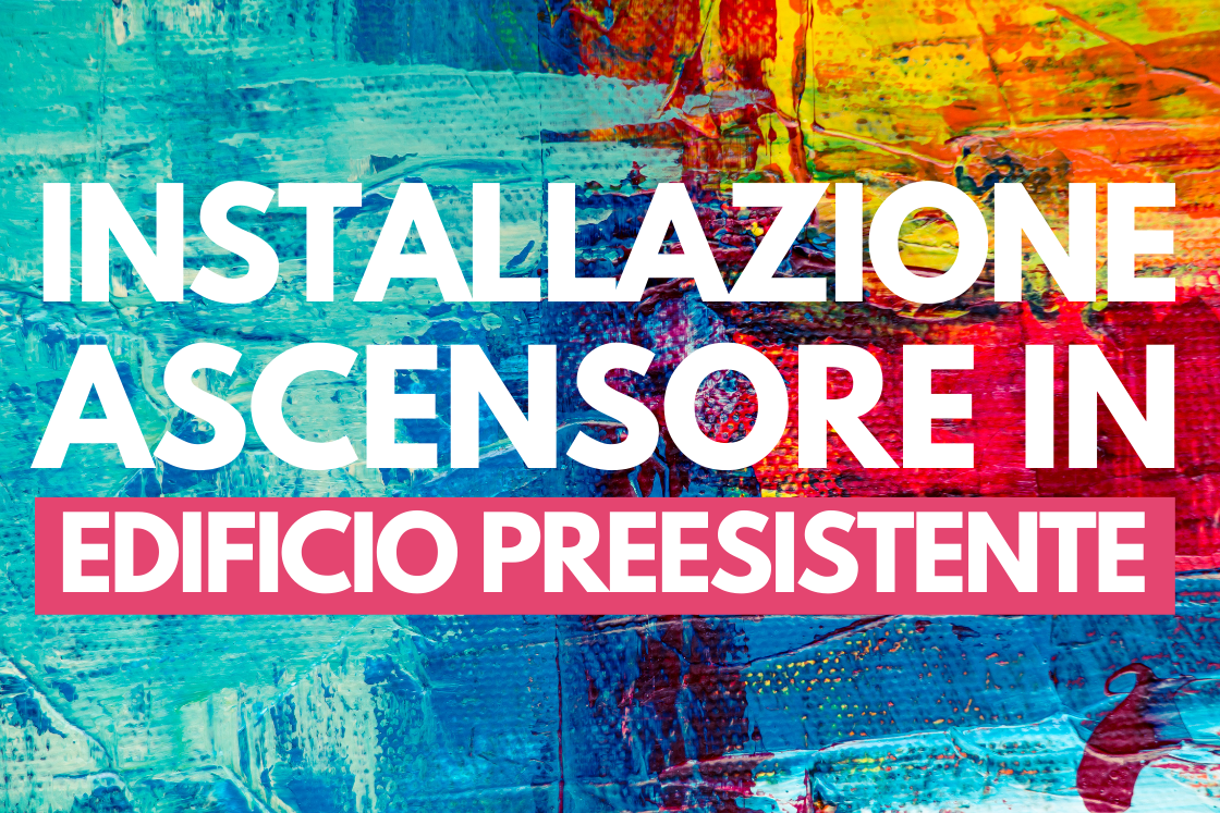 Installazione ascensore in edificio preesistente